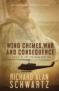 Cover image for Wind Chimes, War and Consequence: A Novel of the Vietnam War Era