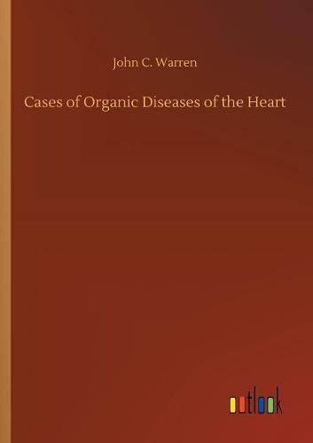 Cover image for Cases of Organic Diseases of the Heart