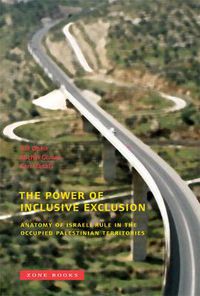 Cover image for The Power of Inclusive Exclusion: Anatomy of Israeli Rule in the Occupied Palestinian Territories