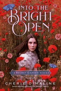Cover image for Into the Bright Open: A Secret Garden Remix