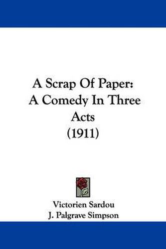 Cover image for A Scrap of Paper: A Comedy in Three Acts (1911)