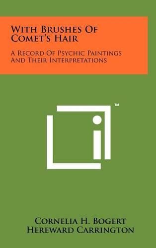 Cover image for With Brushes of Comet's Hair: A Record of Psychic Paintings and Their Interpretations