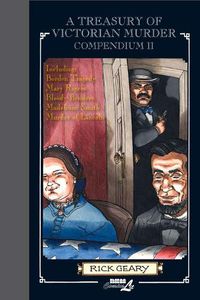 Cover image for A Treasury Of Victorian Murder Compendium Ii: Including: The Borden Tragedy; The Mystery of Mary Rogers; The Saga of the Bloody Benders; The Case of Madeleine Smith