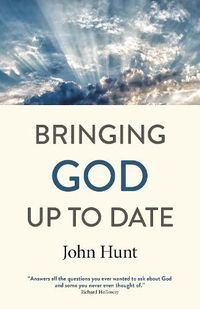 Cover image for Bringing God Up to Date: and why Christians need to catch up