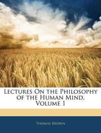 Cover image for Lectures on the Philosophy of the Human Mind, Volume 1