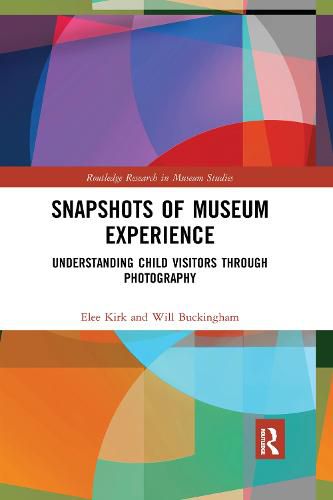 Cover image for Snapshots of Museum Experience: Understanding Child Visitors Through Photography