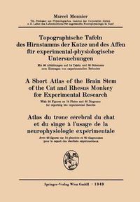 Cover image for Topographische Tafeln Des Hirnstamms Der Katze Und Des Affen Fur Experimental-Physiologische Untersuchungen / A Short Atlas of the Brain Stem of the Cat and Rhesus Monkey for Experimental Research / Atlas Du Tronc Cerebral Du Chat Et Du Singe A l'Usage de