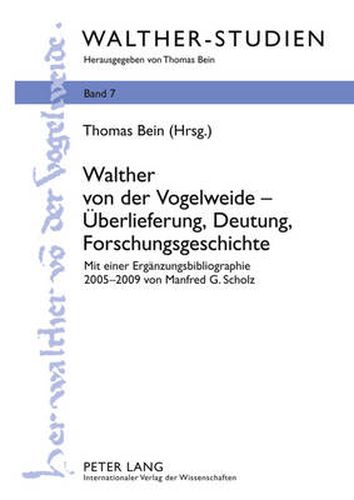 Cover image for Walther Von Der Vogelweide - Ueberlieferung, Deutung, Forschungsgeschichte: Mit Einer Ergaenzungsbibliographie 2005-2009 Von Manfred G. Scholz