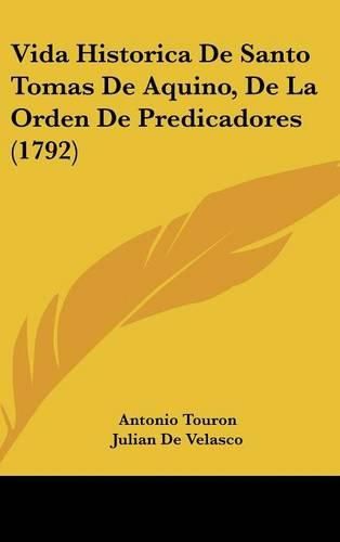 Vida Historica de Santo Tomas de Aquino, de La Orden de Predicadores (1792)