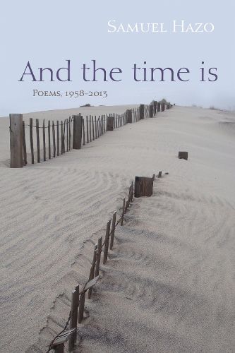 Cover image for And the Time Is: Poems, 1958-2013