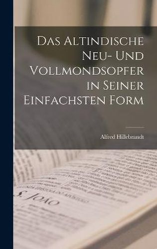 Cover image for Das Altindische Neu- und Vollmondsopfer in Seiner Einfachsten Form