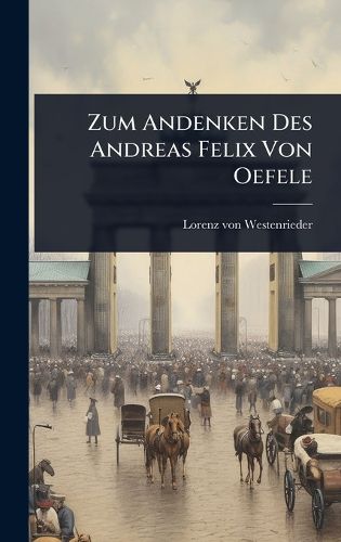 Cover image for Zum Andenken Des Andreas Felix Von Oefele