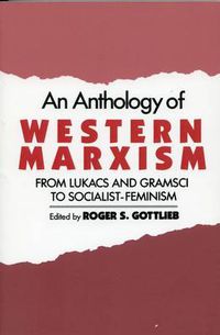 Cover image for An Anthology of Western Marxism: From Lukacs and Gramsci to Socialist-Feminism