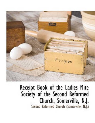 Cover image for Receipt Book of the Ladies Mite Society of the Second Reformed Church, Somerville, N.J.