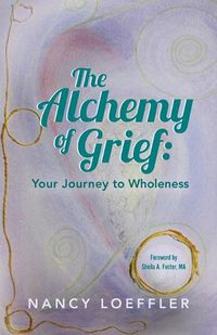 Cover image for Alchemy of Grief: Your Journey to Wholeness