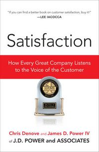 Cover image for Satisfaction: How Every Great Company Listens to the Voice of the Customer