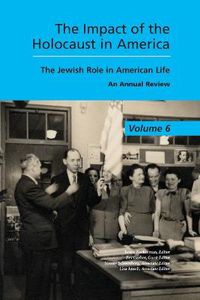 Cover image for The Jewish Role in American Life, Volume 6: The Impact of the Holocause in America; An Annual Review
