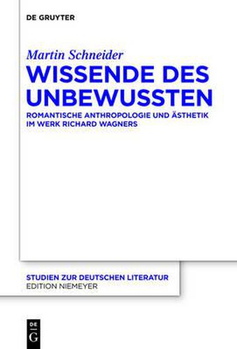 Cover image for Wissende Des Unbewussten: Romantische Anthropologie Und AEsthetik Im Werk Richard Wagners