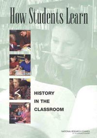 Cover image for How Students Learn: History in the Classroom