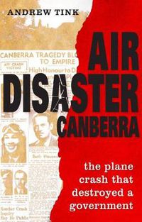 Cover image for Air Disaster Canberra: The plane crash that destroyed a government