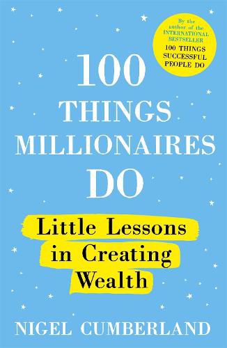 Cover image for 100 Things Millionaires Do: Little lessons in creating wealth