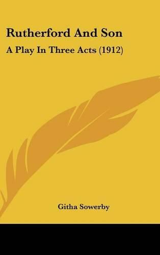 Cover image for Rutherford and Son: A Play in Three Acts (1912)