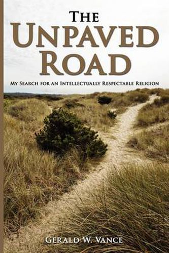 Cover image for The Unpaved Road: My Search for an Intellectually Respectable Religion