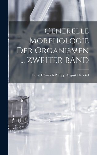Cover image for Generelle Morphologie Der Organismen ... ZWEITER BAND