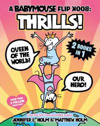 Cover image for A Babymouse Flip Book: THRILLS! (Queen of the World + Our Hero)