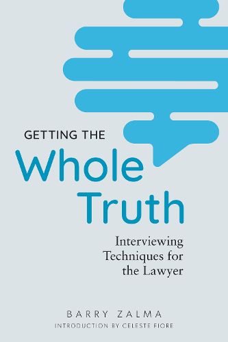 Cover image for Getting the Whole Truth: Interviewing Techniques for the Lawyer