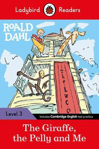 Cover image for Ladybird Readers Level 3 - Roald Dahl - The Giraffe, the Pelly and Me (ELT Graded Reader)