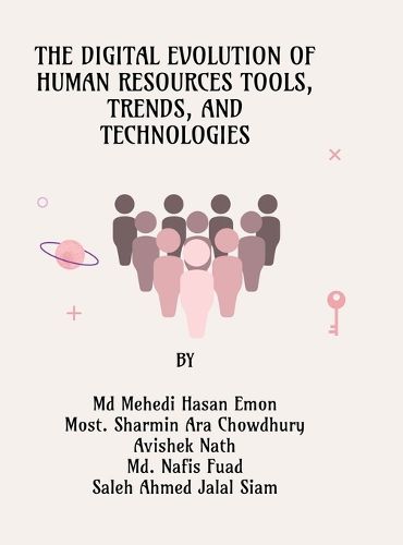 The Digital Evolution of Human Resources Tools, Trends, and Technologies