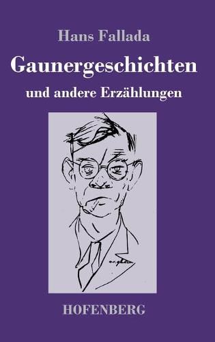 Gaunergeschichten: und andere Erzahlungen