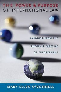 Cover image for The Power and Purpose of International Law: Insights from the Theory and Practice of Enforcement