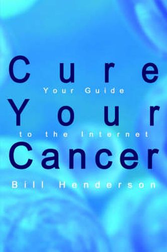 Cure Your Cancer: Your Guide to the Internet