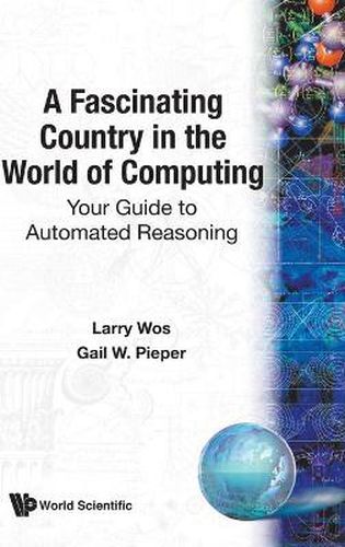 Cover image for Fascinating Country In The World Of Computing, A: Your Guide To Automated Reasoning