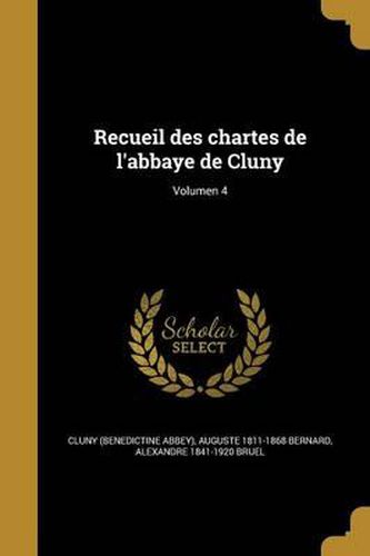 Cover image for Recueil Des Chartes de L'Abbaye de Cluny; Volumen 4
