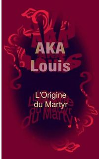 Cover image for L'Origine du Martyr: Entre Le Mensonge Et La Danse, Sans Fin/s...