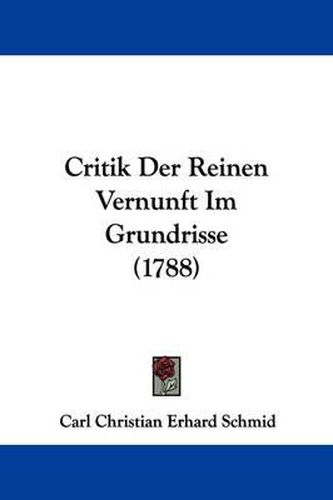 Critik Der Reinen Vernunft Im Grundrisse (1788)