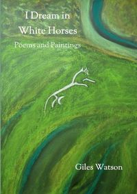 Cover image for I Dream in White Horses