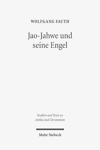 Cover image for Jao-Jahwe und seine Engel: Jahwe-Appellationen und zugehoerige Engelnamen in griechischen und koptischen Zaubertexten