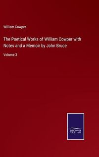 Cover image for The Poetical Works of William Cowper with Notes and a Memoir by John Bruce: Volume 3