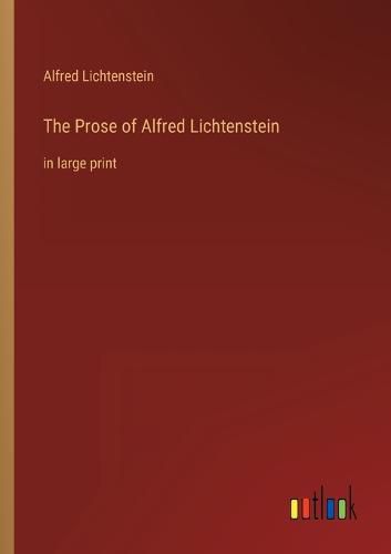 Cover image for The Prose of Alfred Lichtenstein