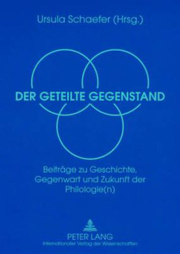 Cover image for Der Geteilte Gegenstand: Beitraege Zu Geschichte, Gegenwart Und Zukunft Der Philologie(n)