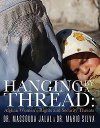 Cover image for Hanging by a Thread: Afghan Women's Rights & Security Threats