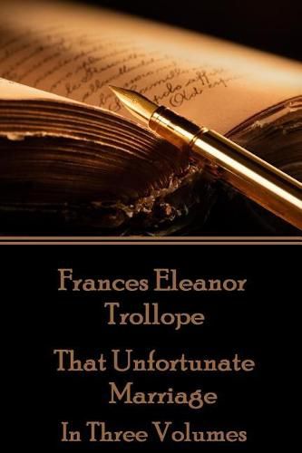 Frances Eleanor Trollope - That Unfortunate Marriage: In Three Volumes