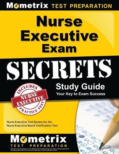 Cover image for Nurse Executive Exam Secrets Study Guide: Nurse Executive Test Review for the Nurse Executive Board Certification Test