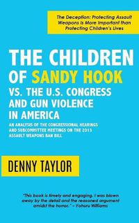 Cover image for The Children of Sandy Hook vs. the U.S. Congress and Gun Violence in America