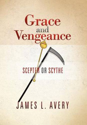 Cover image for Grace and Vengeance: Scepter or Scythe