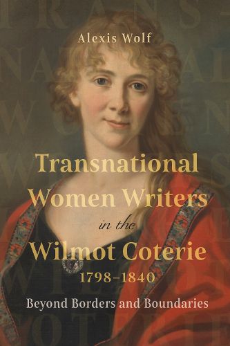 Cover image for Transnational Women Writers in the Wilmot Coterie, 1798-1840